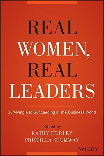 Real Women Real Leaders Surviving And Succeeding In The Business World