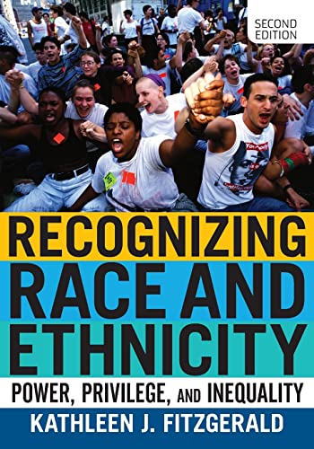 Recognizing Race and Ethnicity: Power, Privilege, and Inequality 2nd Edition