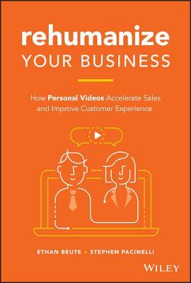 Rehumanize Your Business How Personal Videos Accelerate Sales And Improve Customer Experience