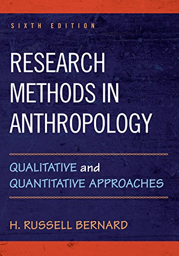 Research Methods in Anthropology: Qualitative and Quantitative Approaches 6th Edition