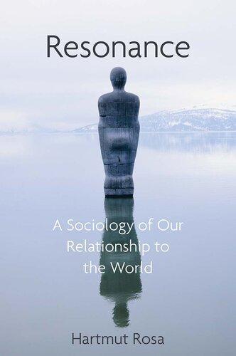 Resonance A Sociology Of Our Relationship To The World