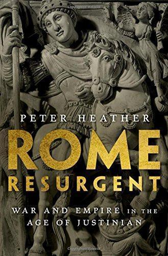 Rome Resurgent War And Empire In The Age Of Justinian