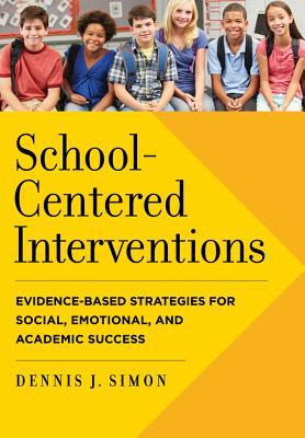 School Centered Interventions Evidence Based Strategies For Social Emotional And Academic Success