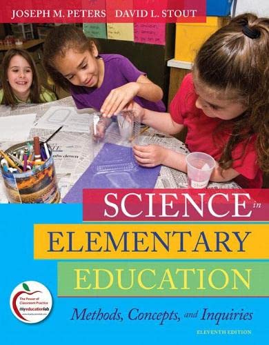 Science in Elementary Education Methods Concepts and Inquiries 11th Edition by Joseph M Peters