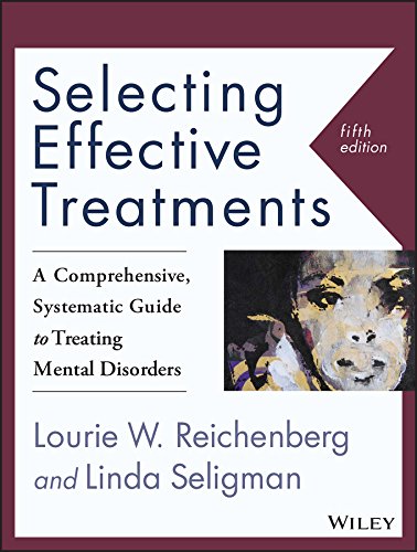 Selecting Effective Treatments - A Comprehensive, Systematic Guide to Treating Mental Disorders