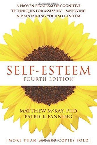 Self Esteem A Proven Program Of Cognitive Techniques For Assessing Improving And Maintaining Your Self Esteem