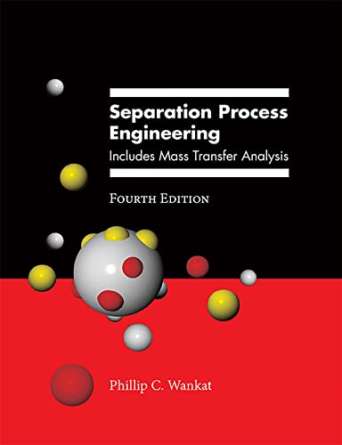 Separation Process Engineering: Includes Mass Transfer Analysis 4th Edition