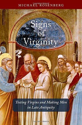 Signs Of Virginity Testing Virgins And Making Men In Late Antiquity