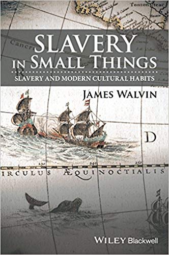 Slavery In Small Things Slavery And Modern Cultural Habits