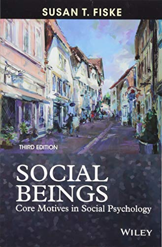 Social Beings: Core Motives in Social Psychology - 3rd Edition