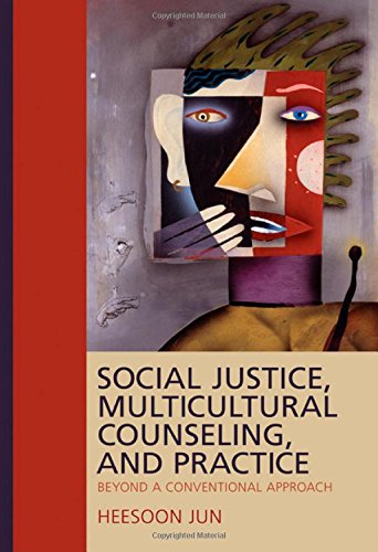 Social Justice, Multicultural Counseling, and Practice: Beyond a Conventional Approach - 1st Edition