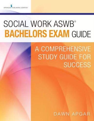 Social work ASWBÃ‚Â® bachelors exam guide : a comprehensive study guide for success - 1st Edition