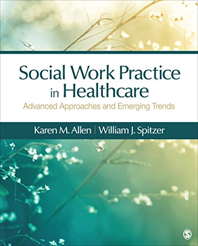 Social Work Practice in Health care Advanced Approaches and Emerging Trends-Neuman Allen by Karen M Allen