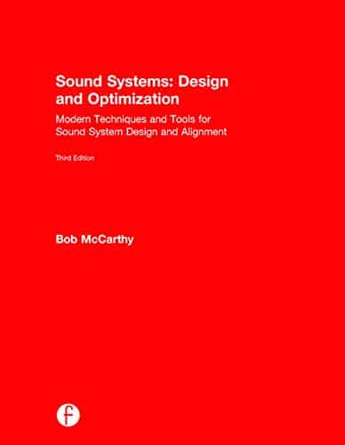 Sound Systems: Design and Optimization: Modern Techniques and Tools for Sound System Design and Alignment - 3rd Edition