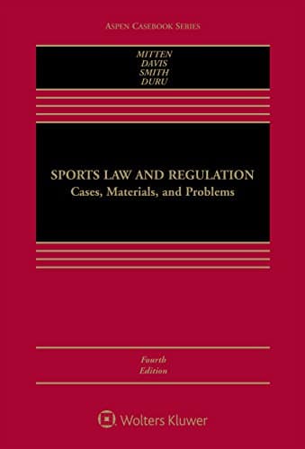 Sports Law and Regulation: Cases, Materials, and Problems - 4th Edition