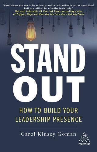 Stand Out How To Build Your Leadership Presence