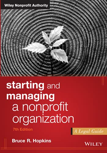 Starting and Managing a Nonprofit Organization: A Legal Guide (Wiley Nonprofit Authority) 7th Edition