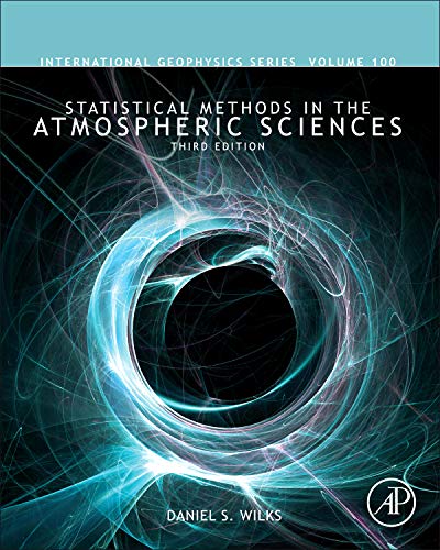 Statistical Methods in the Atmospheric Sciences - 3rd Edition