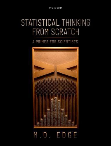 Statistical Thinking From Scratch A Primer For Scientists