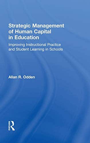 Strategic Management of Human Capital in Education: Improving Instructional Practice and Student Learning in Schools - 1st Edition