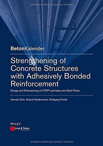 Strengthening Of Concrete Structures With Adhesive Bonded Reinforcement Design And Dimensioning Of Cfrp Laminates And Steel Plates