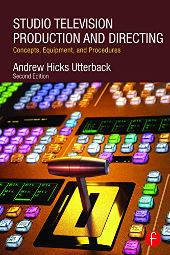 Studio Television Production and Directing: Concepts, Equipment, and Procedures - 2nd Edition