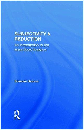 Subjectivity And Reduction An Introduction To The Mind Body Problem