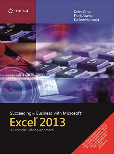 Succeeding in Business with Microsoft Excel 2013: A Problem-Solving Approach - 1st Edition