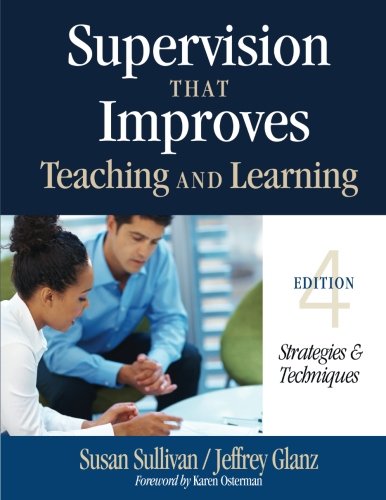 Supervision That Improves Teaching and Learning: Strategies &amp; Techniques - 4th Edition