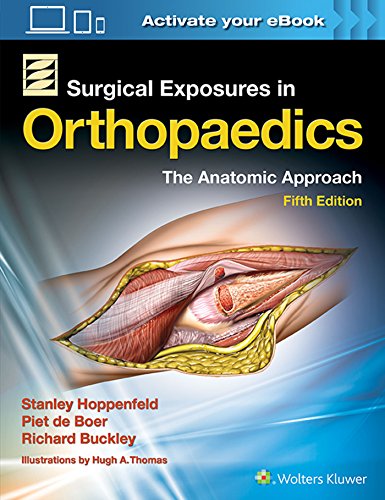 Surgical Exposures in Orthopaedics: The Anatomic Approach - 5th Edition