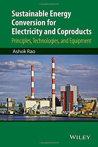 Sustainable Energy Conversion For Electricity And Coproducts Principles Technologies And Equipment