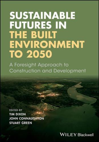 Sustainable Futures In The Built Environment To 2050 A Foresight Approach To Construction And Development 1