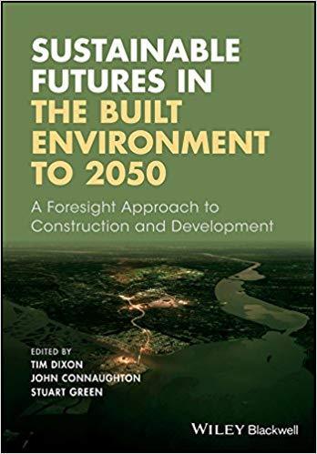 Sustainable Futures In The Built Environment To 2050 A Foresight Approach To Construction And Development