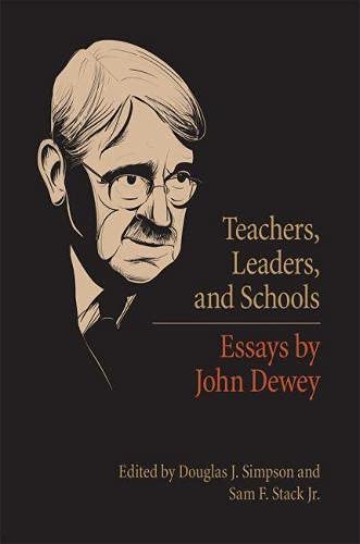 Teachers, Leaders, and Schools: Essays by John Dewey - 1st Edition