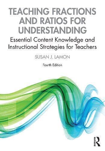 Teaching Fractions And Ratios For Understanding Essential Content Knowledge And Instructional Strategies For Teachers 4th Edition