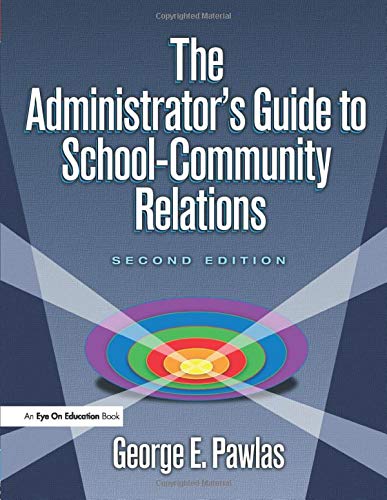 The Administrator's Guide to School-Community Relations - 2nd Edition