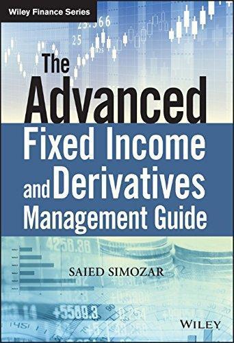 The Advanced Fixed Income And Derivatives Management Guide