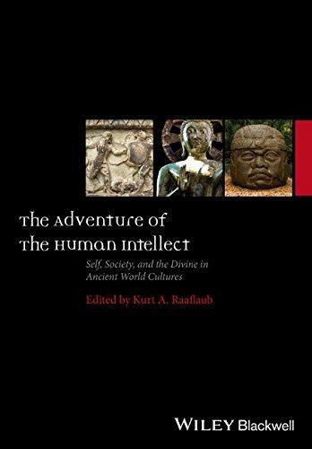 The Adventure Of The Human Intellect Self Society And The Divine In Ancient World Cultures