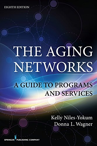 The Aging Networks: A Guide to Programs and Services - 8th Edition