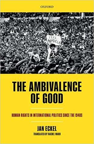 The Ambivalence Of Good Human Rights In International Politics Since The 1940S