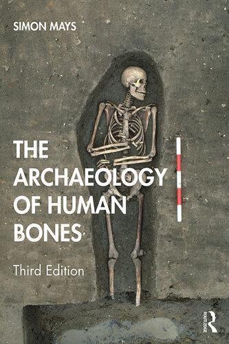 The Archaeology Of Human Bones 3rd Edition