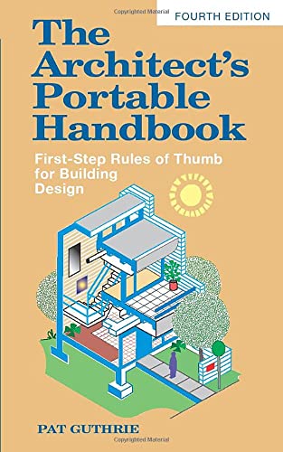 The Architect's Portable Handbook: First-Step Rules of Thumb for Building Design, 4th Edition - 4th Edition