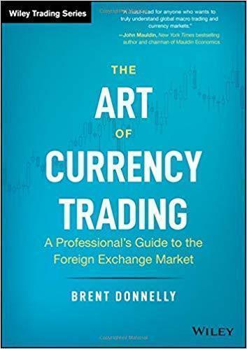 The Art Of Currency Trading A Professionals Guide To The Foreign Exchange Market