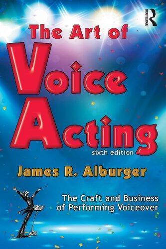 The Art Of Voice Acting The Craft And Business Of Performing For Voiceover 6Th Edition