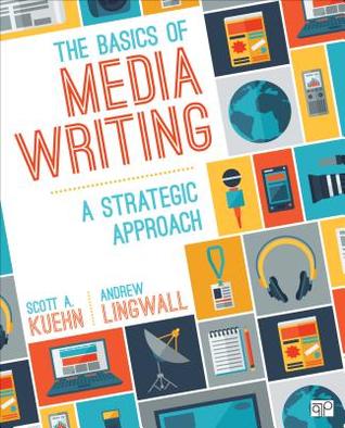 The Basics Of Media Writing A Strategic Approach