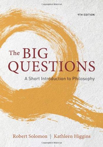 The Big Questions A Short Introduction To Philosophy 9th Edition