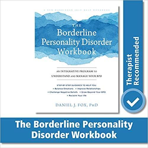 The Borderline Personality Disorder Workbook An Integrative Program To Understand And Manage Your Bpd