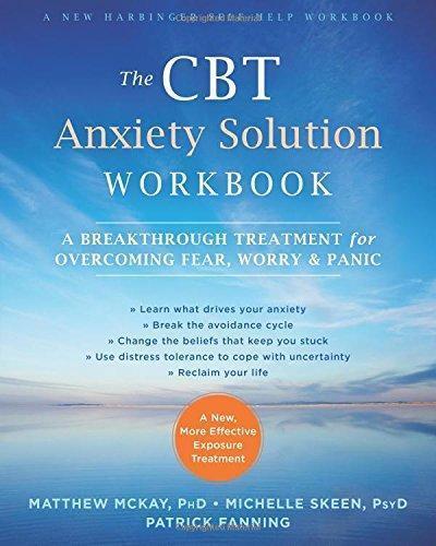 The Cbt Anxiety Solution Workbook A Breakthrough Treatment For Overcoming Fear Worry And Panic