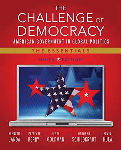 The Challenge of Democracy American Government in Global Politics The Essentials 9th by Kenneth Janda