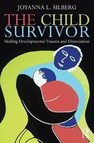 The Child Survivor Healing Developmental Trauma And Dissociation